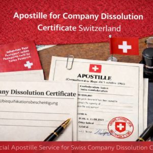 Apostille for Company Dissolution Certificate Switzerland