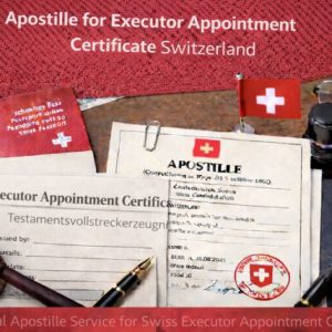 Apostille for Executor Appointment Certificate Switzerland
