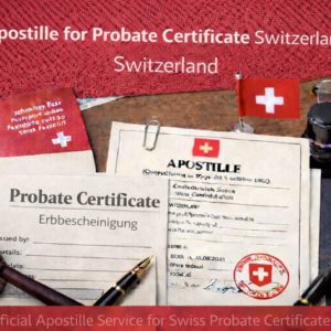 Apostille for Probate Certificate Switzerland