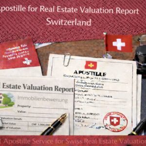 Real Apostille for Real Estate Valuation Report Switzerland